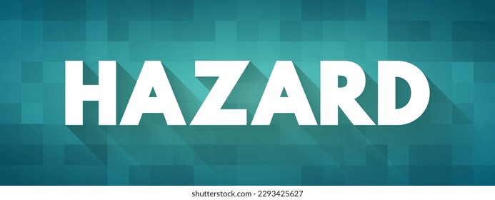 Hazard - something that is dangerous and likely to cause damage, text concept background