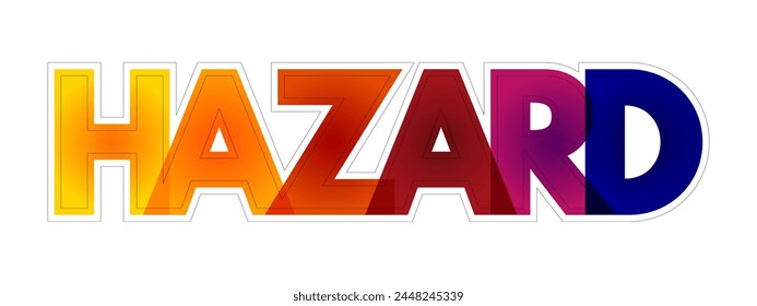 Hazard - something that is dangerous and likely to cause damage, colourful text concept background