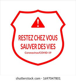 Hazard warning attention sign Stay home save lives on French language isolated on white background. Badge, sticker Coronavirus COVID-19 outbreak vector concept. Flat vector stock illustration.
