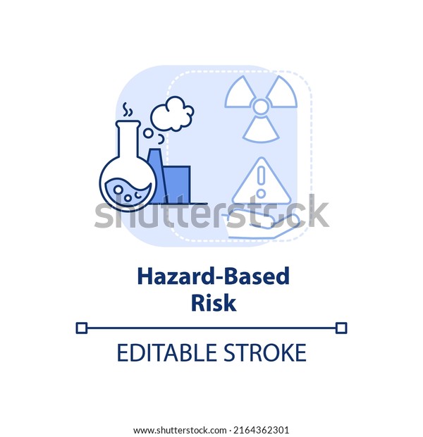 Hazard-based risk light blue concept icon. Risk type\
abstract idea thin line illustration. Potential danger source.\
Isolated outline drawing. Editable stroke. Arial, Myriad Pro-Bold\
fonts used
