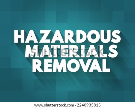 Hazardous materials removal text concept for presentations and reports