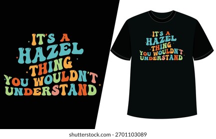 It's a hazel thing you wouldn't understand" retro groovy font t-shirt design.
