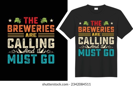 he breweries are calling T-Shirts design. graphic  typography drinking tee shirt. creative vector t shirt. Isolated on black background. Perfect for print items and bags, poster, card, sticker, mug