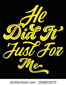 He Did It Just For Me Print Design