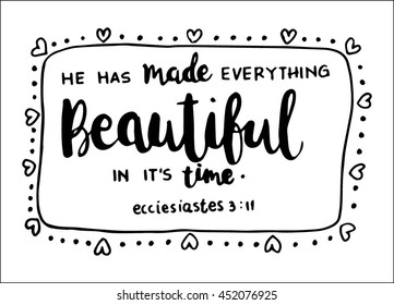 He has made everything beautiful on white background. Bible Verse. Hand Lettered Quote. Modern Calligraphy. Christian Poster