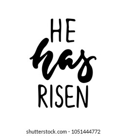 He has risen - hand drawn lettering calligraphy phrase isolated on the white background. Fun brush ink vector illustration for banners, greeting card, poster design, photo overlays