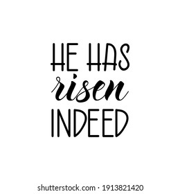 He has risen indeed. Easter lettering. Ink illustration. Modern brush calligraphy Isolated on white background