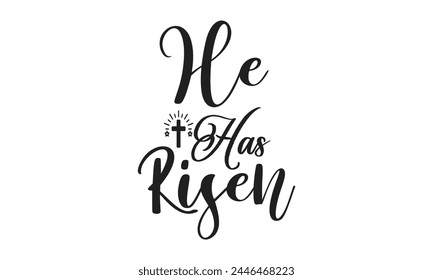 He has risen - on white background,Instant Digital Download. Illustration for prints on t-shirt and bags, posters