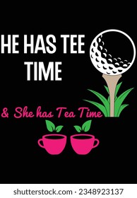 He has tee time and she has tea time vector art design, eps file. design file for t-shirt. SVG, EPS cuttable design file