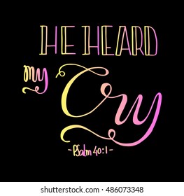 he heard my cry. Bible Verse. Hand Lettered Quote. Modern Calligraphy. Christian Poster