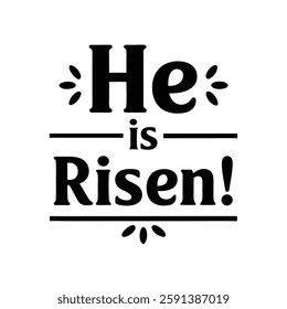   He id risen  typography calligraphy t-shirt design on white background 