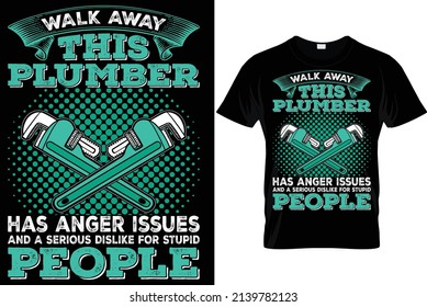 He isn't my whole life he makes my life whole i love my plumber...Plumber T Shirt Design