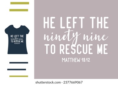 he left the ninety nine to rescue me t shirt