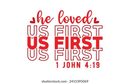 He loved us first 1 john 4:19,Retro Valentine's Day,Valentine Day t shirt design,stickers,Valentine's Day t shirt bundle,Happy valentine's day typography t shirt quotes,Cricut Cut Files,Silhouette