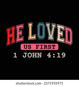 He Loved Us First 1 john 419