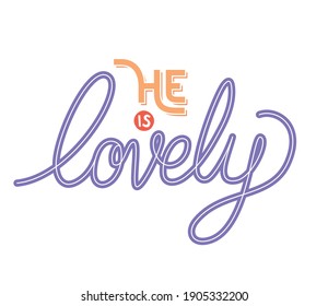 he is lovely lettering on white background vector illustration design