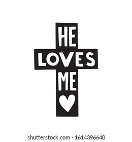 He loves me graphic lettering. Typographic for card, poster, postcard, sticker, tee shirt. Inspirational quote he loves me. Vector illustration.