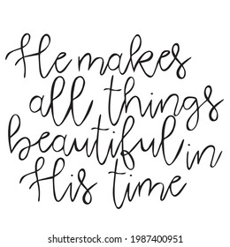 he makes all things beautiful in his time background inspirational positive quotes, motivational, typography, lettering design