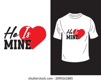 He is mine T-shirt Design 