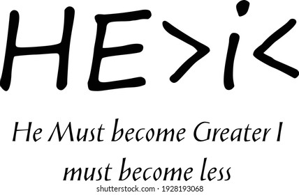 He must become Greater I must become less, Christian Quote for print or use as poster, card, flyer or T Shirt