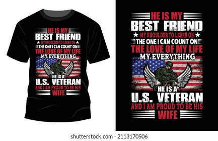 He is my best friend us veteran - 
Vector graphic, Typographic poster, vintage, US Veteran T-shirt Design.