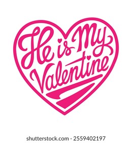 He Is My Valentine' Creative Typography Design for Couples’ Apparel and Prints