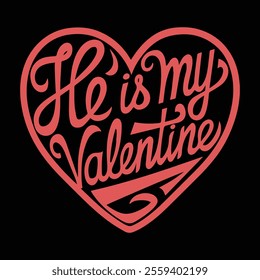 He Is My Valentine' Creative Typography Design for Couples’ Apparel and Prints