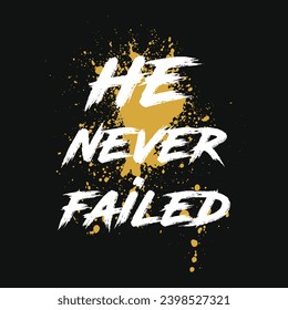 He never failed jesus or god typography or graphics tshirt design 