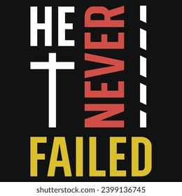 He never failed jesus typography tshirt design 