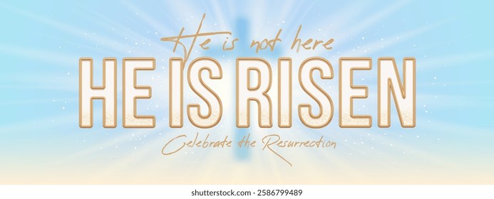 He is not here He is Risen, Celebrate the Resurrection - lettering quote with golden letters. Christian religious design for Easter celebrate. Vector illustration.