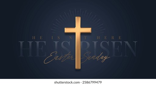 He is not here He is Risen, Easter Sunday - lettering quote with 3d gold metal cross. Christian religious design for Resurrection celebrate. Vector illustration.