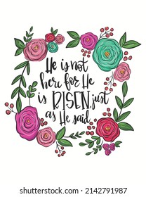 He is not here for he is risen just as he said flower foral vector illustration. Flower background