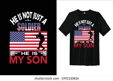 He Is Not Just A Solder, He Is My Son. American T Shirt Design. American Solder T Shirt Design.
