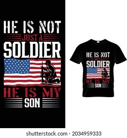 He Is Not just A Soldier He Is My SonT-Shirt Design