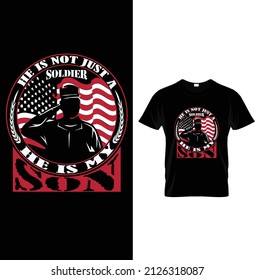 He is not just a soldier he is my son, Typography Us Army T-shirt Design.