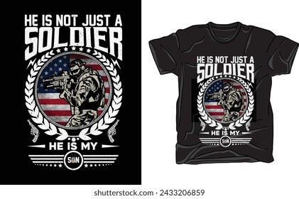 He is not just a soldier he is my son t-shirt design