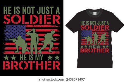 He is not just a soldier he is my brother, Siblings Day typography colorful vector t shirt design. Siblings Day t shirt design with motivational quote. Design ready for any print, poster, apparel.