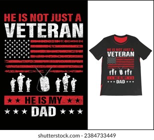 He is not just a veteran he is my dad, Dad Shirt, Fathers Day Gift, Military Dad Outfit, Fathers Day Shirt, Gift For Veterans Day, Veteran Dad Graphic Tees, American Flag Shirts 