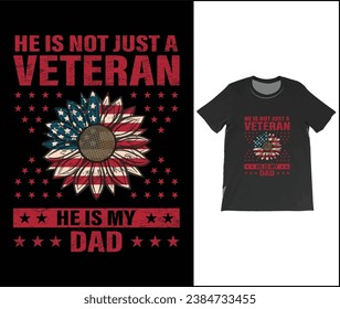 He is not just a veteran he is my dad, Dad Shirt, Fathers Day Gift, Military Dad Outfit, Fathers Day Shirt, Gift For Veterans Day, Veteran Dad Graphic Tees, American Flag Shirts 