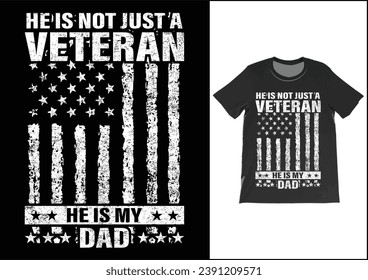 He is not just a veteran he is my dad, Dad Shirt, Fathers Day Gift, Military Dad Outfit, Fathers Day Shirt, Gift For Veterans Day, Veteran Dad Graphic Tees, American Flag Shirts	