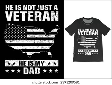 He is not just a veteran he is my dad, Dad Shirt, Fathers Day Gift, Military Dad Outfit, Fathers Day Shirt, Gift For Veterans Day, Veteran Dad Graphic Tees, American Flag Shirts	