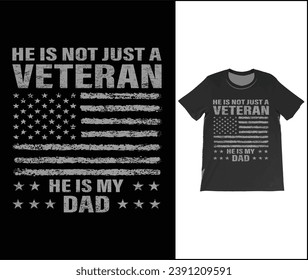 He is not just a veteran he is my dad, Dad Shirt, Fathers Day Gift, Military Dad Outfit, Fathers Day Shirt, Gift For Veterans Day, Veteran Dad Graphic Tees, American Flag Shirts	
