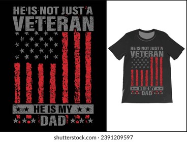 He is not just a veteran he is my dad, Dad Shirt, Fathers Day Gift, Military Dad Outfit, Fathers Day Shirt, Gift For Veterans Day, Veteran Dad Graphic Tees, American Flag Shirts	