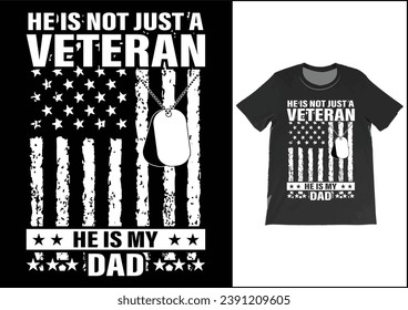 He is not just a veteran he is my dad, Dad Shirt, Fathers Day Gift, Military Dad Outfit, Fathers Day Shirt, Gift For Veterans Day, Veteran Dad Graphic Tees, American Flag Shirts	