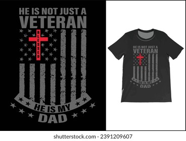 He is not just a veteran he is my dad, Dad Shirt, Fathers Day Gift, Military Dad Outfit, Fathers Day Shirt, Gift For Veterans Day, Veteran Dad Graphic Tees, American Flag Shirts	