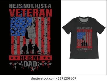 He is not just a veteran he is my dad, Dad Shirt, Fathers Day Gift, Military Dad Outfit, Fathers Day Shirt, Gift For Veterans Day, Veteran Dad Graphic Tees, American Flag Shirts	