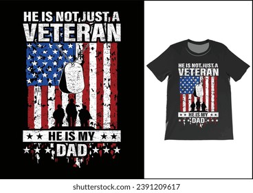 He is not just a veteran he is my dad, Dad Shirt, Fathers Day Gift, Military Dad Outfit, Fathers Day Shirt, Gift For Veterans Day, Veteran Dad Graphic Tees, American Flag Shirts	