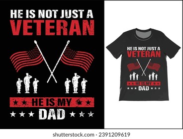 He is not just a veteran he is my dad, Dad Shirt, Fathers Day Gift, Military Dad Outfit, Fathers Day Shirt, Gift For Veterans Day, Veteran Dad Graphic Tees, American Flag Shirts	
