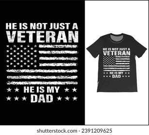 He is not just a veteran he is my dad, Dad Shirt, Fathers Day Gift, Military Dad Outfit, Fathers Day Shirt, Gift For Veterans Day, Veteran Dad Graphic Tees, American Flag Shirts	
