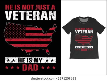 He is not just a veteran he is my dad, Dad Shirt, Fathers Day Gift, Military Dad Outfit, Fathers Day Shirt, Gift For Veterans Day, Veteran Dad Graphic Tees, American Flag Shirts	